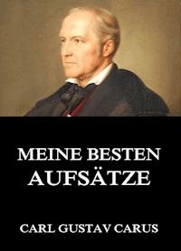 Meine besten Aufsätze - Carl Gustav Carus - E-Book