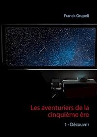 Les aventuriers de la cinquième ère - Franck Grupeli - E-Book