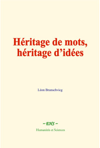 Héritage de mots, héritage d’idées - Léon Brunschvicg - E-Book