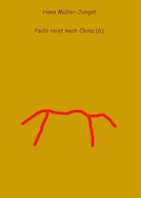 Paulo reist nach China (6) - HaMuJu - E-Book