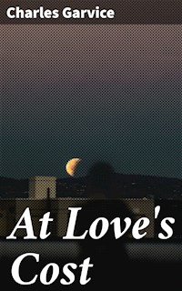 At Love's Cost - Charles Garvice - E-Book