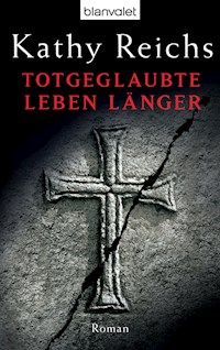 Totgeglaubte leben länger - Kathy Reichs - E-Book