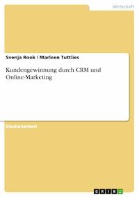 Kundengewinnung durch CRM und Online-Marketing - Svenja Rook - E-Book