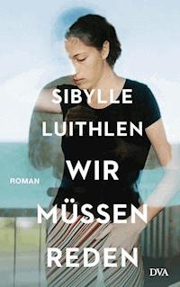 Wir müssen reden - Sibylle Luithlen - E-Book