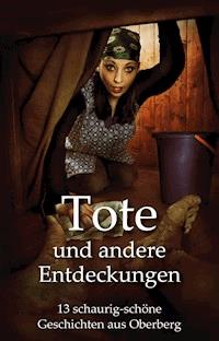 Tote und andere Entdeckungen - Daniel Juhr - E-Book