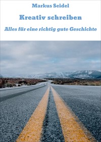 Kreativ schreiben - Markus Seidel - E-Book