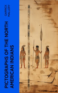 Pictographs of the North American Indians - Garrick Mallery - E-Book