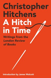A Hitch in Time - Christopher Hitchens - E-Book