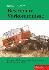 Besondere Vorkommnisse in meiner 50-jährigen beruflichen Tätigkeit in der Landwirtschaft - Horst Kempa - E-Book