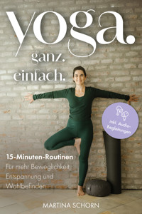 Yoga. Ganz. Einfach. - Martina Schorn - E-Book
