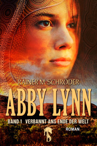 Abby Lynn - Verbannt ans Ende der Welt - Rainer M. Schröder - E-Book