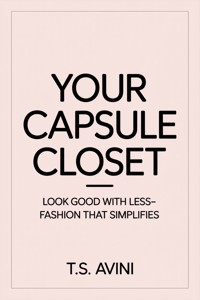 Your Capsule Closet - T.S Avini - E-Book