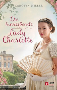 Die hinreißende Lady Charlotte - Carolyn Miller - E-Book