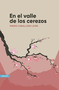 El valle de los cerezos - Mario Caballero León - E-Book