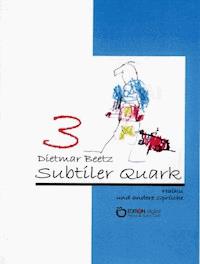 Subtiler Quark - Dietmar Beetz - E-Book