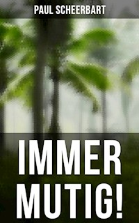 Immer mutig! - Paul Scheerbart - E-Book