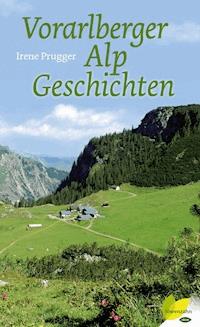 Vorarlberger Alpgeschichten - Irene Prugger - E-Book