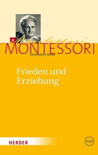 Frieden und Erziehung - Maria Montessori - E-Book