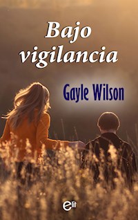 Bajo vigilancia - Gayle Wilson - E-Book