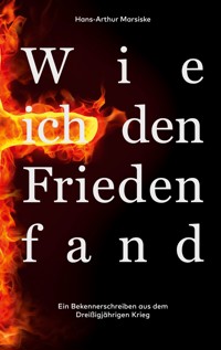 Wie ich den Frieden fand - Hans-Arthur Marsiske - E-Book
