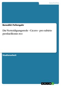 Die Verteidigungsrede - Cicero - pro rabirio perduellionis reo - Benedikt Pellengahr - E-Book