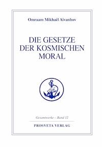Die Gesetze der kosmischen Moral - Omraam Mikhaël Aïvanhov - E-Book