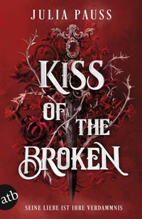 Kiss of the Broken – Seine Liebe ist ihre Verdammnis - Julia Pauss - E-Book