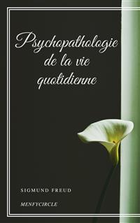 Psychopathologie de la vie quotidienne - Sigmund Freud - E-Book