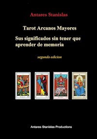 Tarot Arcanos Mayores, sus significados sin tener que aprender de memoria - Antares Stanislas - E-Book