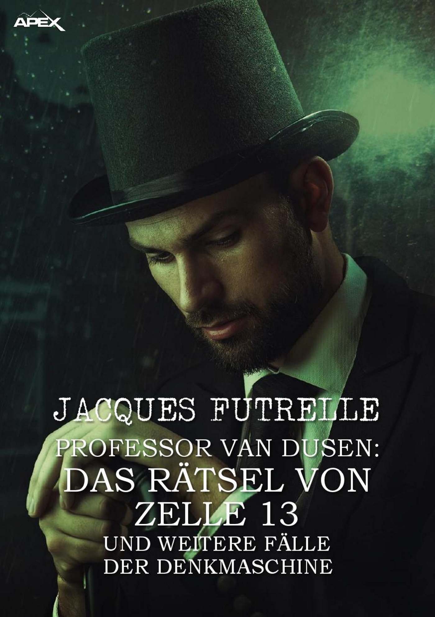 PROFESSOR VAN DUSEN: DAS RÄTSEL VON ZELLE 13 UND WEITERE FÄLLE DER DENKMASCHINE - Jacques Futrelle - E-Book
