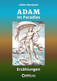 Adam im Paradies - Volker Ebersbach - E-Book