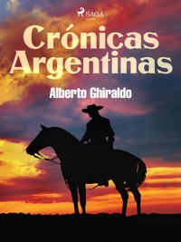 Crónicas argentinas - Alberto Ghiraldo - E-Book