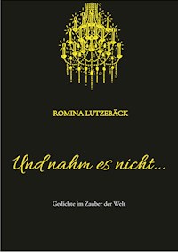 Und nahm es nicht... - Romina Lutzebäck - E-Book