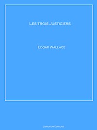 Les trois Justiciers - Edgar Wallace - E-Book