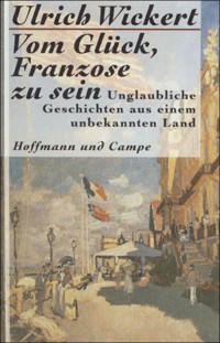 Vom Glück, Franzose zu sein - Ulrich Wickert - E-Book