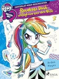 My Little Pony - Equestria Girls - Rainbow Dash schlägt ein wie der Blitz - Arden Hayes - E-Book