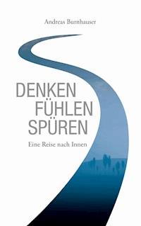 Denken, Fühlen, Spüren - Andreas Burnhauser - E-Book