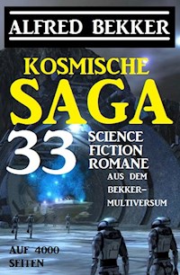 Kosmische Saga - 33 Science Fiction Romane aus dem Bekker-Multiversum auf 4000 Seiten - Alfred Bekker - E-Book