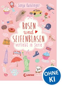 Rosen und Seifenblasen (Band 1) - Verliebt in Serie - Sonja Kaiblinger - E-Book