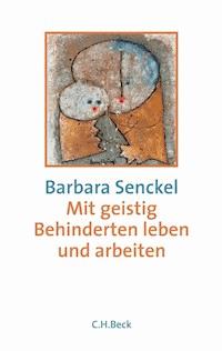 Mit geistig Behinderten leben und arbeiten - Barbara Senckel - E-Book