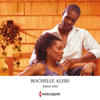 Amor roto - Rochelle Alers - Hörbuch