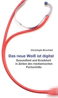 Das neue Weiß ist digital - Christoph Brechtel - E-Book