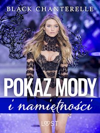 Pokaz mody i namiętności – opowiadanie erotyczne - Black Chanterelle - E-Book