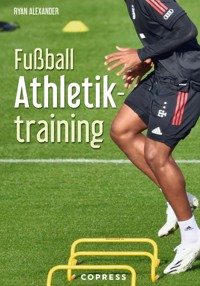 Fußball Athletiktraining - Ryan Alexander - E-Book