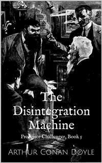 The Disintegration Machine - Arthur Conan Doyle - E-Book