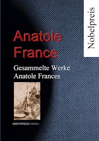 Gesammelte Werke Anatole Frances - Anatole France - E-Book