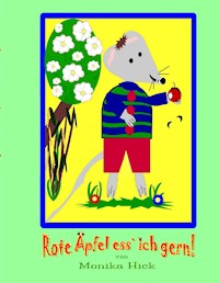 Rote Äpfel ess' ich gern! - Monika Hick - E-Book