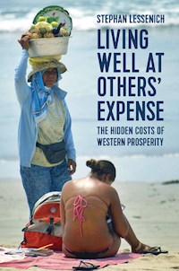 Living Well at Others' Expense - Stephan Lessenich - E-Book