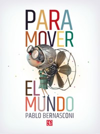Para mover el mundo - Pablo Bernasconi - E-Book