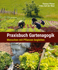 Praxisbuch Gartenagogik - Thomas Pfister - E-Book